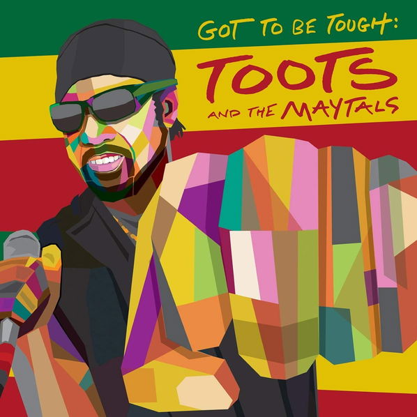 Toots & The Maytals: Got To Be Tough-4050538600643