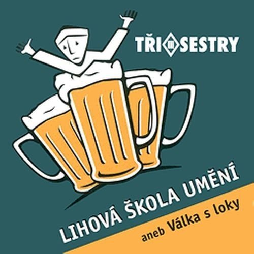 Tři Sestry: Lihová škola umění aneb Válka s loky-724359747323