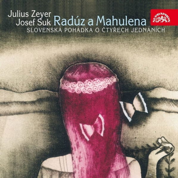 Václav Voska, Marie Glázrová, Dana Medři - Suk: Radúz a Mahulena. Divadelní hra J. Zeyra-99925406622