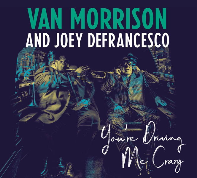 Van Morrison And Joey Defrance: You're Driving Me Crazy-190758200415