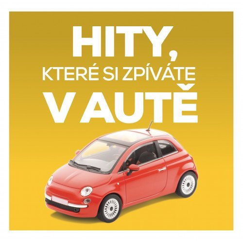 Various: Hity, které si zpíváte v autě-602567815587