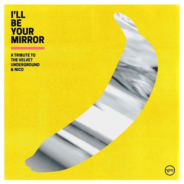 Velvet Underground: I'll Be Your Mirror: A Tribute To The Velvet Underground & Nico-602435772219