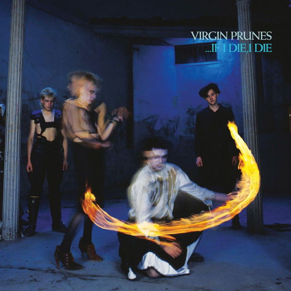 Virgin Prunes: If I Die, I Die (2022 Remaster)-4099964030778