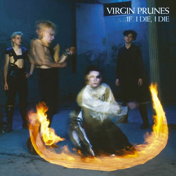 Virgin Prunes: …If I Die, I Die (40th Anniversary Edition)-4050538821611