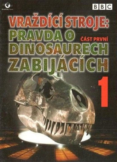 Vraždící stroje: Pravda o dinosaurech zabijácích-