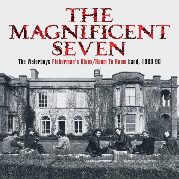 Waterboys: The Magnificent Seven The Waterboys Fisherman's Blues / Room To Roam band, 1989-90 (Deluxe Book Box Set)-5060516097029