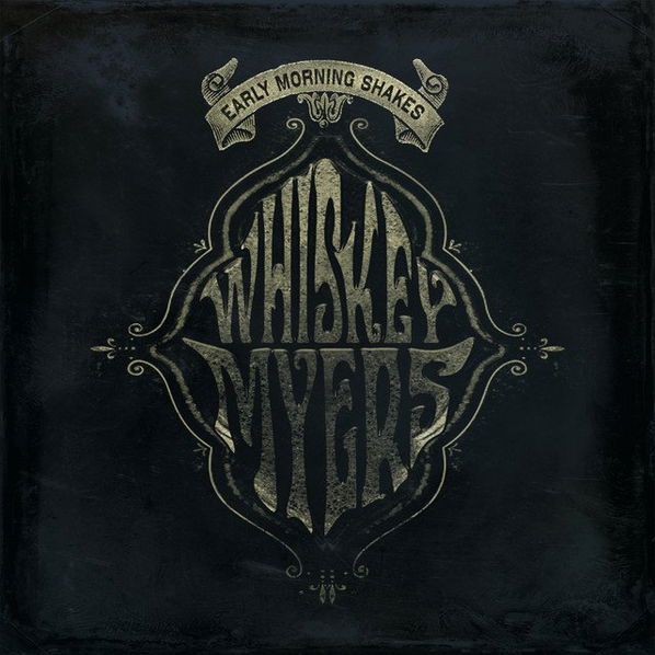 Whiskey Myers: Early Morning Shakes-602508582745