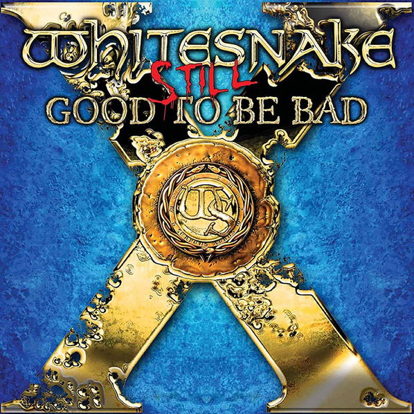 Whitesnake: Still... Good To Be Bad-603497836901