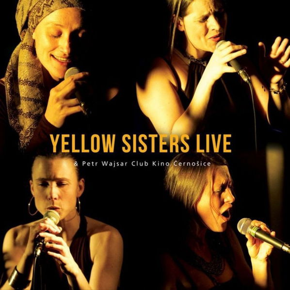 Yellow Sisters - Yellow Sisters Live & Petr Wajsar: Club Kino Černošice-8595026654624