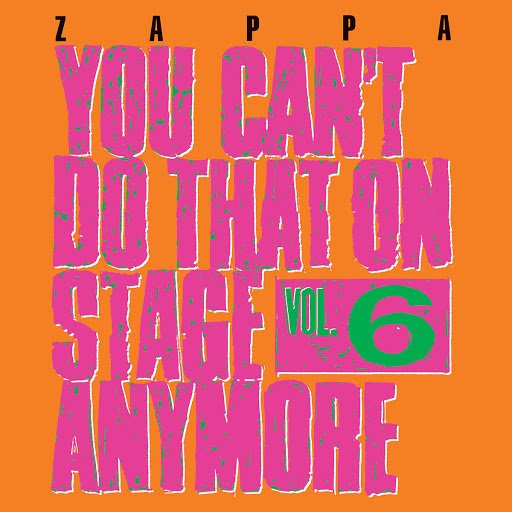 Zappa Frank: You Can't Do That On Stage Anymore Vol.6-824302388525